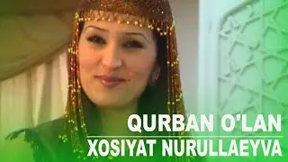 Xosiyat Nurullayeva - Qurban o'lan / Хосият Нуруллаева - Курбан улан