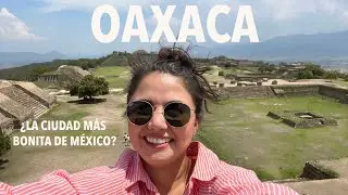OAXACA, mi ciudad FAVORITA de MÉXICO.