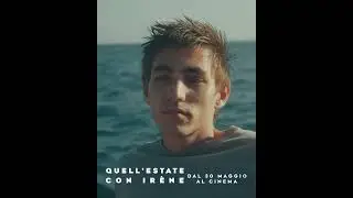 "Quell'estate con Irène" di Carlo Sironi - Dal 30 maggio al cinema #shorts