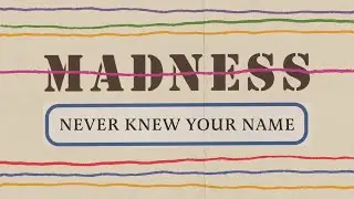 Madness - Never Knew Your Name (Official Audio)