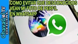 ★ COMO EVITAR QUE DESCONOCIDOS VEAN MI FOTO DE PERFIL EN WHATSAPP - 2019