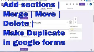 Sections in google forms | Adding section | Move Delete Merge sections in google forms