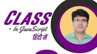 Classes in JavaScript | Classes in ES6