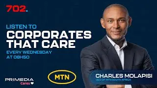 702's Corporates That Care | Interview with Charles Molapisi, MTN SA CEO