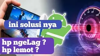 cara mengatasi hp  yang lemot dengan mudah