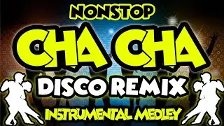 NEW NONSTOP CHA CHA DISCO REMIX | INSTRUMENTAL MEDLEY | BOMB REMIX