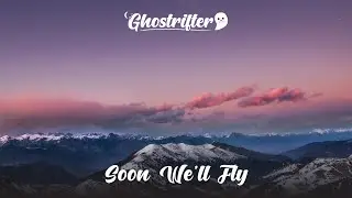 Ghostrifter Official - Soon We'll Fly [Atmospheric Lofi Music]