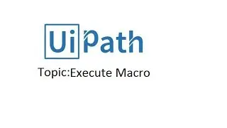 Execute Macro in UIPATH Part-2