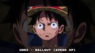 unki - BALLOUT (speed up)