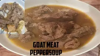 GOAT MEAT PEPPERSOUP/GREAT RECIPE FOR NURSING MOTHERS