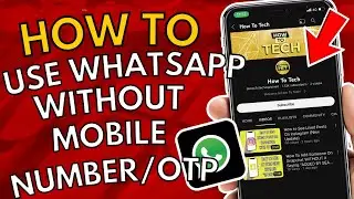 How To Use WhatsApp Without Mobile Number Or OTP Verification