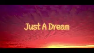 Just A Dream Lyrics