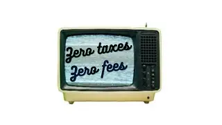 Zero Taxes Zero Fees -  What to Expect...
