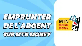 Comment Emprunter de L’Argent Sur Mtn Money