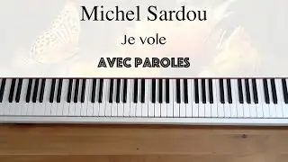 Michel Sardou - Je vole (avec paroles) - Piano