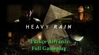 Heavy Rain Türkçe Altyazılı Full Gameplay