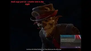 Baldur gate 3 :dark urge part 24, special butler visit on the night