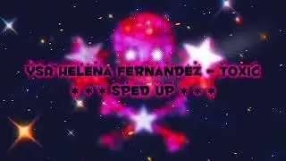 💗🔥 YSA Helena Fernandez - Toxic 🔥💗 | SPED UP ( T-T-Toxic, I Like The Conflict ) ( LostWave )