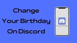 How to Change Your Birthday on Discord | Change Your Age on Discord