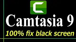 How to FIX Black Screen in Camtasia Studio 9 & 8 (Win10\8.1\7 64x32bit) ✅