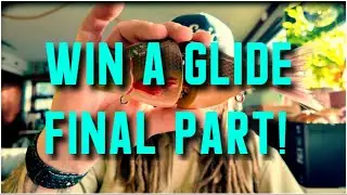 Win a glide final part!