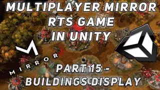 СОЗДАНИЕ МУЛЬТИПЛЕЕР ИГРЫ НА MIRROR В UNITY | REAL TIME STRATEGY | ЧАСТЬ 15 - BUILDINGS DISPLAY