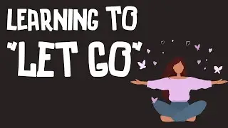 Learning to let go/ Brain Retraining/Anxiety