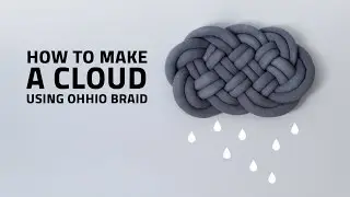 HOW TO MAKE A CLOUD USING OHHIO BRAID