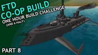 FTD Co-op Build / One (and a half) Hour Build Challenge / part 8