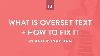 What is overset text in Adobe InDesign and how to fix it