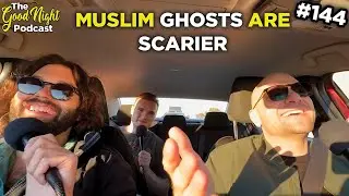 Muslim Ghosts are Scarier - The Good Night Podcast #144