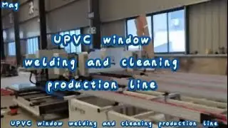 Full automatic welding and corner cleaning production line for upvc window and door making
