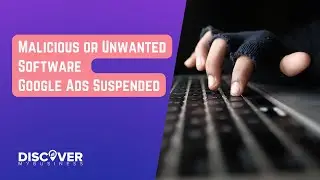 Malicious or Unwanted Software Google Ads Suspended
