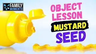 MUSTARD SEED OBJECT LESSON - PLUS, ENTER OUR SUMMER CONTEST!