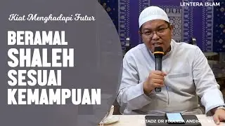 Kiat 1, Beramal shaleh sesuai Kemampuan | Kiat menghadapi Futur , Ustadz DR Firanda Andirja, MA