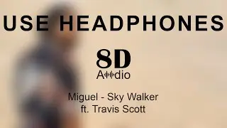 Miguel - Sky Walker ft. Travis Scott (8D Audio)