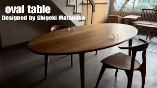 Making of oval table - Designed by Shigeki Matsuoka