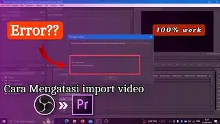 Cara Mengatasi Inport Hasil Rekaman Video OBS ke Adobe Premiere Pro Terjadi ERROR || 100% Berhasil