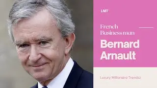 Bernard Arnault - French Businessman - Biography and Lifestyle