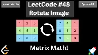 LeetCode #48 (Rotate Image) using Python | Solving all 150 NeetCode Problems | Episode 28