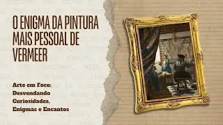O ENIGMA  DA PINTURA MAIS PESSOAL DE VERMEER #historiadaarte #canalarte #arte #vermeer #barroco