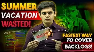 Summer Vacation Wasted?| Fastest Way to Cover Backlog🔥| Class 9th/10th | Prashant Kirad