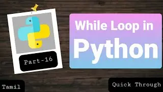 while loop in python (tamil) | p-16 tamil | Quick Through