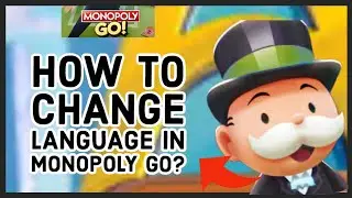How to Change Language in Monopoly Go? Modify Language Setting in Monopoly Go(2024)