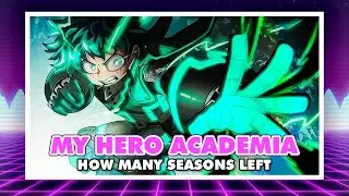 HOW MANY MY HERO ACADEMIA SEASONS LEFT?