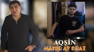 Mahir Ay Brat - Aqsin