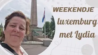 Weekendje Luxemburg met Lydia 🇱🇺
