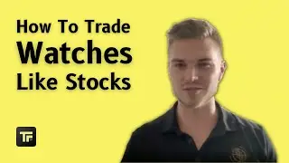 How To Trade Watches Like Stocks