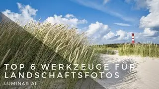 Skylum Luminar AI - Top 6  Werkzeuge für Landschaftsfotos