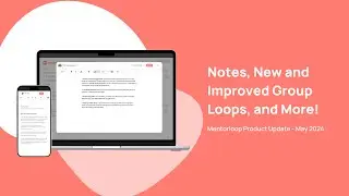 May 2024 Product Update: Notes, New and Improved Group Loops, and More!
